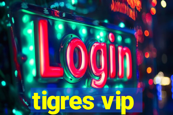 tigres vip